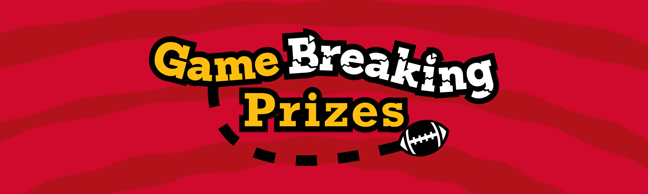 Game Breaking Prizes